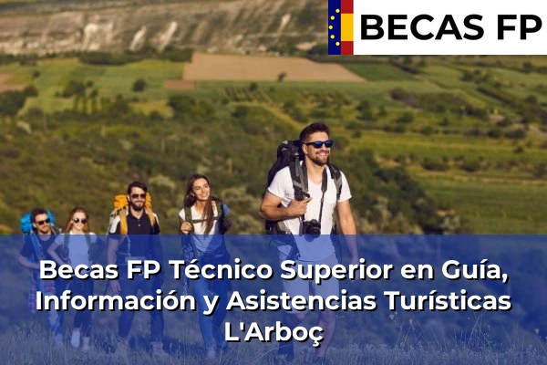 Becas FP Técnico Superior en Guía, Información y Asistencias Turísticas en L'Arboç