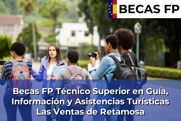 Becas FP Técnico Superior en Guía, Información y Asistencias Turísticas en Las Ventas de Retamosa