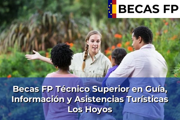 Becas FP Técnico Superior en Guía, Información y Asistencias Turísticas en Los Hoyos