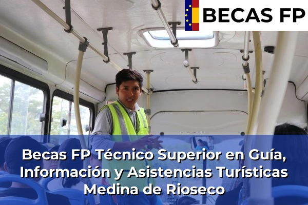Becas FP Técnico Superior en Guía, Información y Asistencias Turísticas en Medina de Rioseco