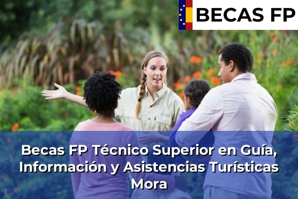 Becas FP Técnico Superior en Guía, Información y Asistencias Turísticas en Mora