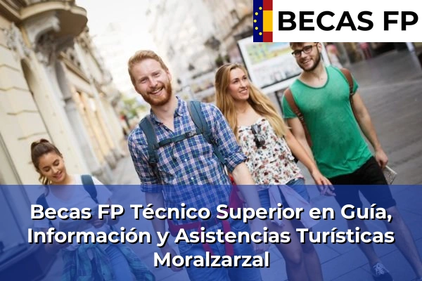 Becas FP Técnico Superior en Guía, Información y Asistencias Turísticas en Madrid 61 Becas FP Técnico Superior en Guía, Información y Asistencias Turísticas en Moralzarzal