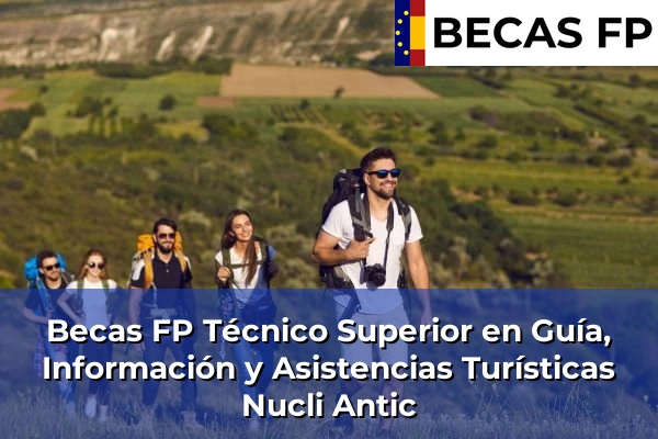 Becas FP Técnico Superior en Guía, Información y Asistencias Turísticas en Nucli Antic