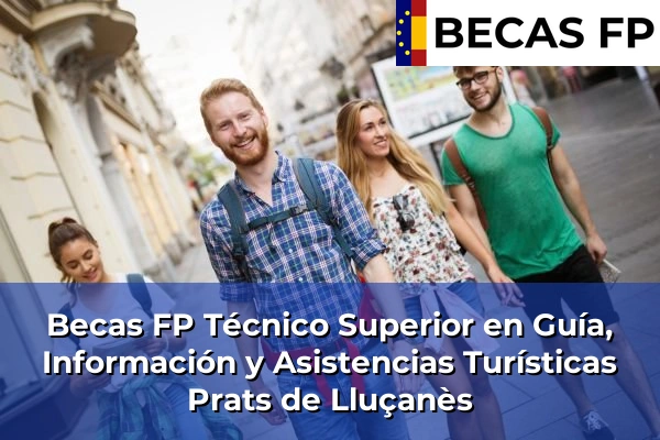 Becas FP Técnico Superior en Guía, Información y Asistencias Turísticas en Prats de Lluçanès