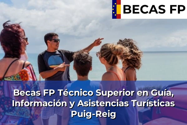 Becas FP Técnico Superior en Guía, Información y Asistencias Turísticas en Puig-Reig