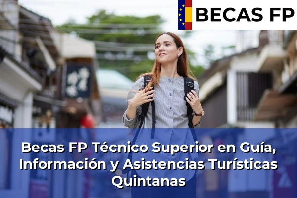 Becas FP Técnico Superior en Guía, Información y Asistencias Turísticas en Quintanas