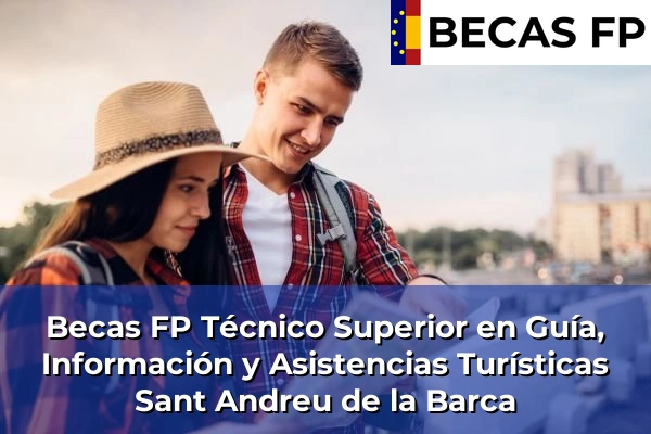 Becas FP Técnico Superior en Guía, Información y Asistencias Turísticas en Sant Andreu de la Barca