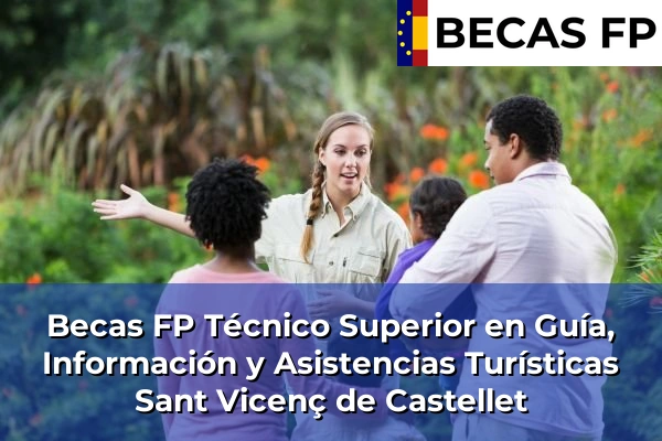 Becas FP Técnico Superior en Guía, Información y Asistencias Turísticas en Sant Vicenç de Castellet