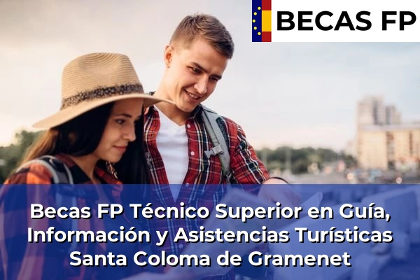 Becas FP Técnico Superior en Guía, Información y Asistencias Turísticas en Santa Coloma de Gramenet