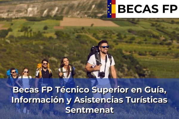 Becas FP Técnico Superior en Guía, Información y Asistencias Turísticas en Sentmenat