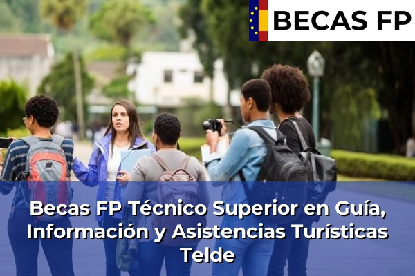 Becas FP Técnico Superior en Guía, Información y Asistencias Turísticas en Telde