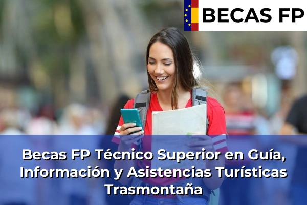 Becas FP Técnico Superior en Guía, Información y Asistencias Turísticas en Trasmontaña