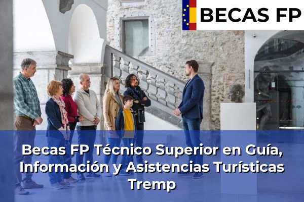 Becas FP Técnico Superior en Guía, Información y Asistencias Turísticas en Tremp