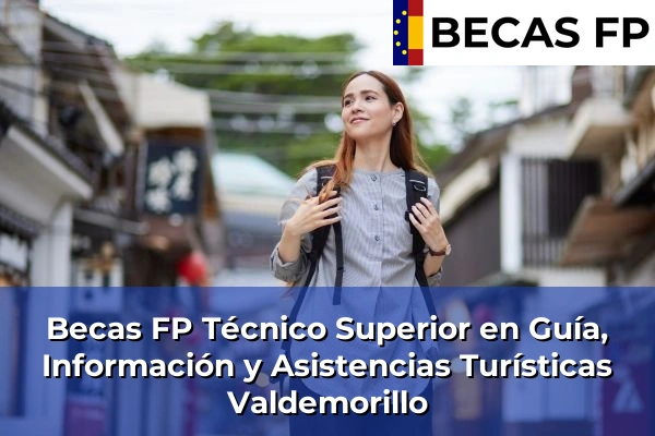 Becas FP Técnico Superior en Guía, Información y Asistencias Turísticas en Madrid 87 Becas FP Técnico Superior en Guía, Información y Asistencias Turísticas en Valdemorillo