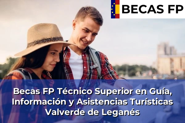 Becas FP Técnico Superior en Guía, Información y Asistencias Turísticas en Valverde de Leganés