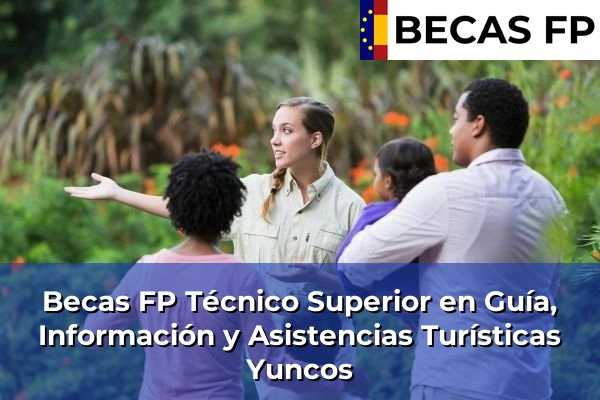 Becas FP Técnico Superior en Guía, Información y Asistencias Turísticas en Yuncos
