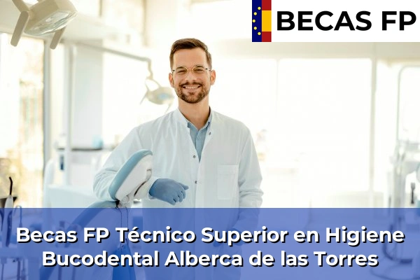 Becas FP Técnico Superior en Higiene Bucodental en Alberca de las Torres
