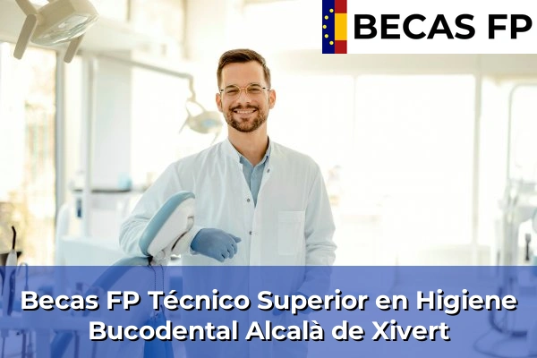 Becas FP Técnico Superior en Higiene Bucodental en Castellón 3 Becas FP Técnico Superior en Higiene Bucodental en Alcalà de Xivert