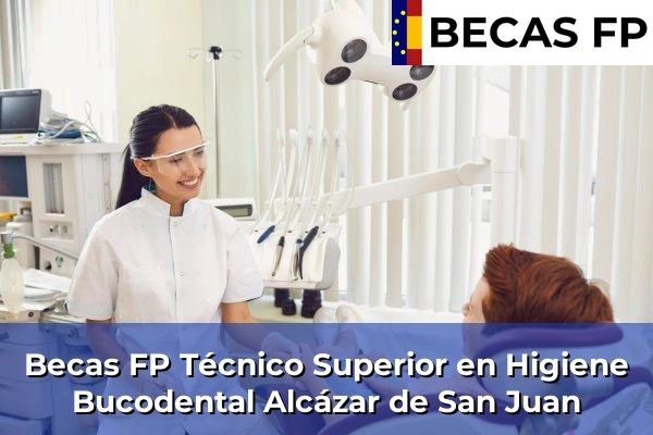 Becas FP Técnico Superior en Higiene Bucodental en Alcázar de San Juan