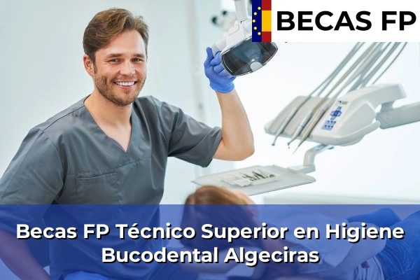 Becas FP Técnico Superior en Higiene Bucodental en Algeciras