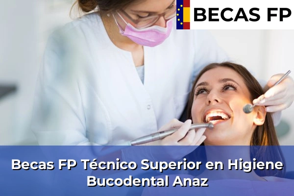 Becas FP Técnico Superior en Higiene Bucodental en Anaz