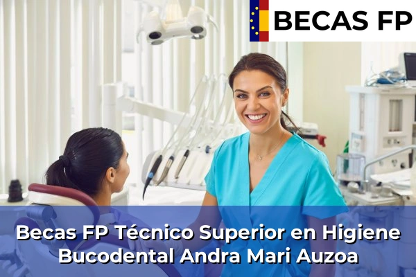 Becas FP Técnico Superior en Higiene Bucodental en Andra Mari Auzoa