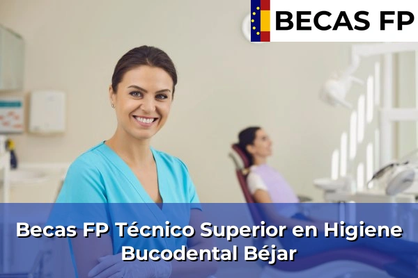 Becas FP Técnico Superior en Higiene Bucodental en Béjar