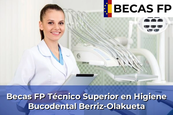 Becas FP Técnico Superior en Higiene Bucodental en Berriz-Olakueta
