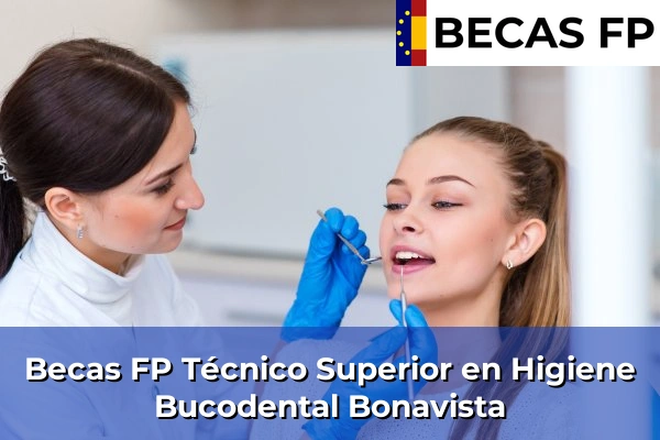 Becas FP Técnico Superior en Higiene Bucodental en Bonavista