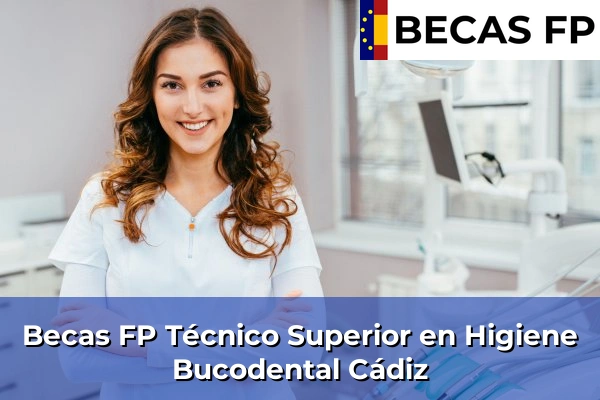 Becas FP Técnico Superior en Higiene Bucodental en Cádiz