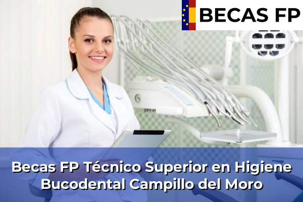 Becas FP Técnico Superior en Higiene Bucodental en Almería 11 Becas FP Técnico Superior en Higiene Bucodental en Campillo del Moro
