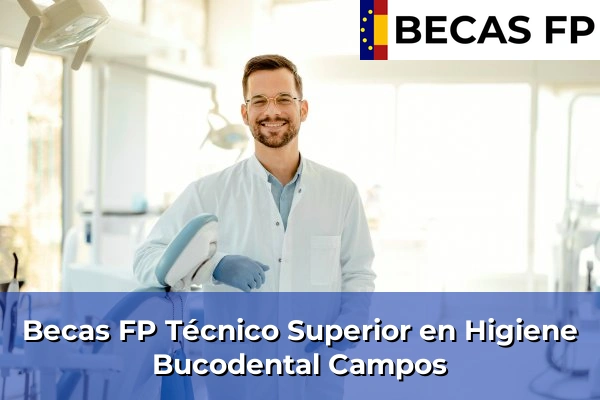 Becas FP Técnico Superior en Higiene Bucodental en Campos