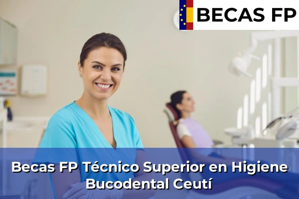 Becas FP Técnico Superior en Higiene Bucodental en Ceutí