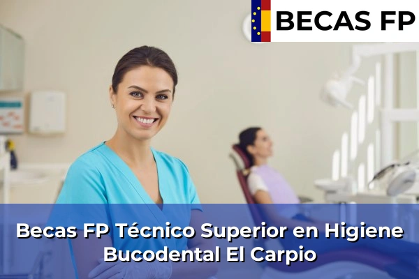 Becas FP Técnico Superior en Higiene Bucodental en El Carpio