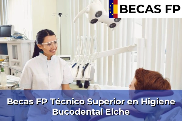 Becas FP Técnico Superior en Higiene Bucodental en Elche