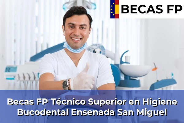 Becas FP Técnico Superior en Higiene Bucodental en Almería 19 Becas FP Técnico Superior en Higiene Bucodental en Ensenada San Miguel