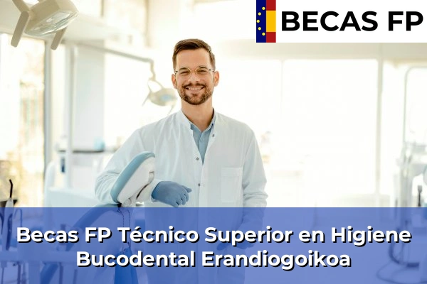 Becas FP Técnico Superior en Higiene Bucodental en Erandiogoikoa