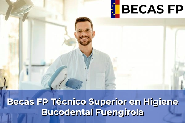 Becas FP Técnico Superior en Higiene Bucodental en Fuengirola