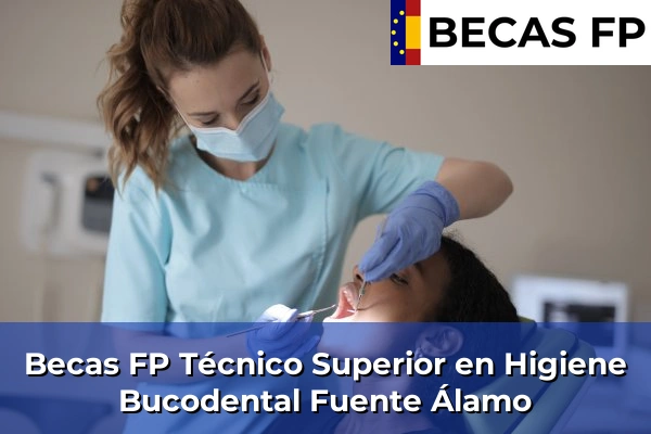 Becas FP Técnico Superior en Higiene Bucodental en Fuente Álamo