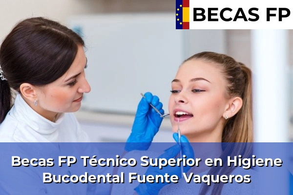 Becas FP Técnico Superior en Higiene Bucodental en Fuente Vaqueros