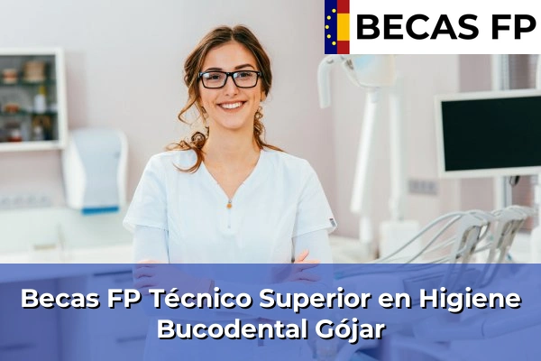 Becas FP Técnico Superior en Higiene Bucodental en Gójar