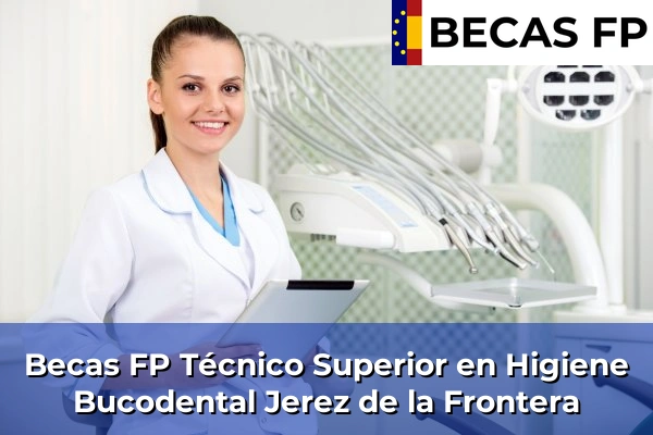 Becas FP Técnico Superior en Higiene Bucodental en Jerez de la Frontera
