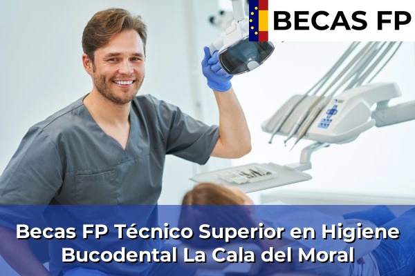 Becas FP Técnico Superior en Higiene Bucodental en La Cala del Moral