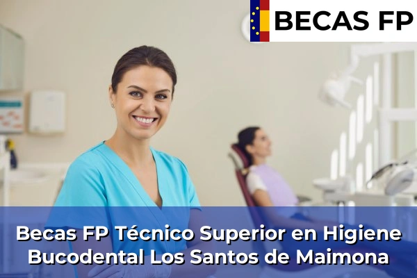 Becas FP Técnico Superior en Higiene Bucodental en Los Santos de Maimona