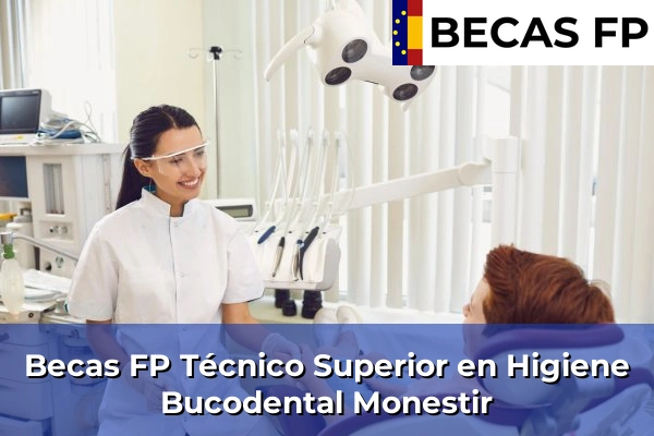 Becas FP Técnico Superior en Higiene Bucodental en Monestir