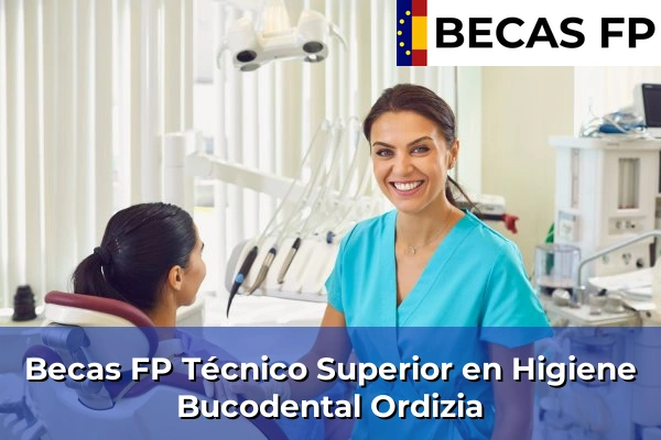 Becas FP Técnico Superior en Higiene Bucodental en Ordizia