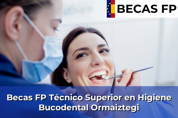 Becas FP Técnico Superior en Higiene Bucodental en Ormaiztegi