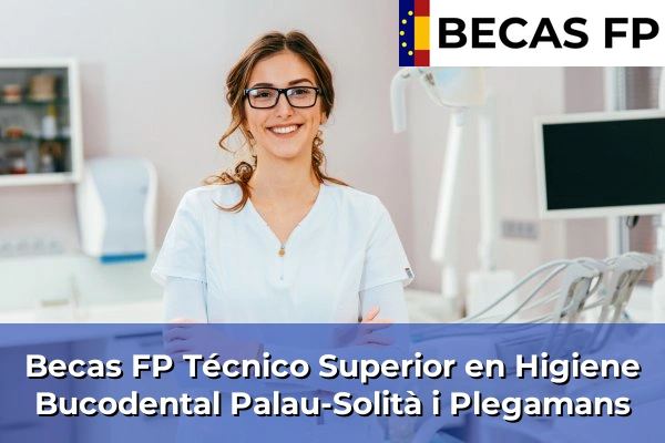 Becas FP Técnico Superior en Higiene Bucodental en Palau-Solità i Plegamans