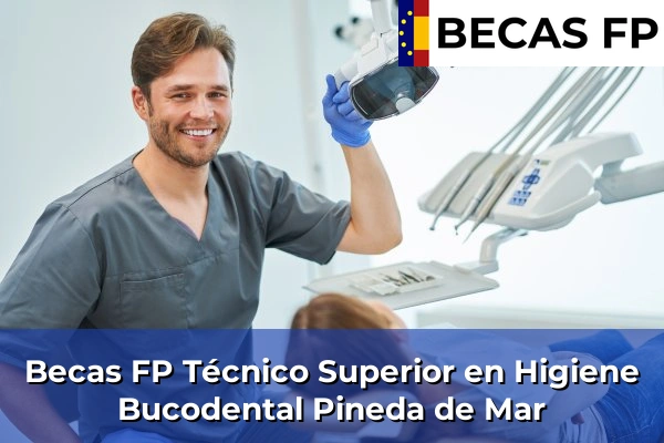 Becas FP Técnico Superior en Higiene Bucodental en Pineda de Mar
