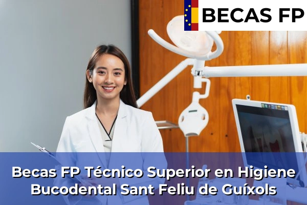 Becas FP Técnico Superior en Higiene Bucodental en Girona 26 Becas FP Técnico Superior en Higiene Bucodental en Sant Feliu de Guíxols